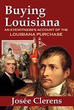 Buying Louisiana: An Eyewitness's Account of the Louisiana Purchase (New Edition) 