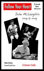 Follow Your Heart: John McLaughlin Song By Song - A Listener's Guide