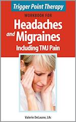 Trigger Point Therapy Workbook for Headaches and Migraines including TMJ Pain