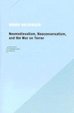 Neomedievalism, Neoconservatism, and the War on Terror