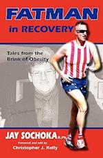 Fatman in Recovery: Tales from the Brink of Obesity 