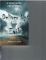 Deliver Us From Evil : A Novel on the Life of Moses