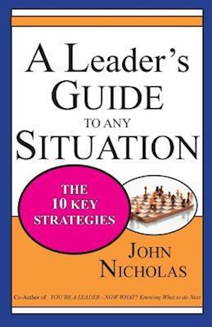 A Leader's Guide to Any Situation - The Ten Key Strategies
