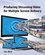 Producing Streaming Video for Multiple Screen Delivery