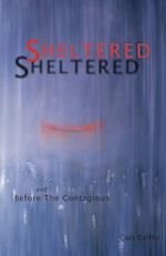 Sheltered and Before The Contagious 