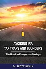 Avoiding IRA Tax Traps and Blunders: The Road to Prosperous Savings 