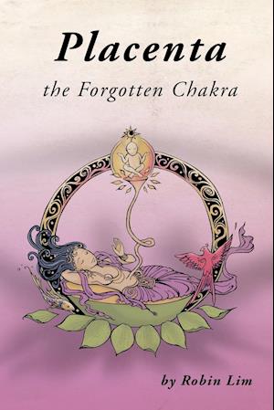 Placenta - The Forgotten Chakra