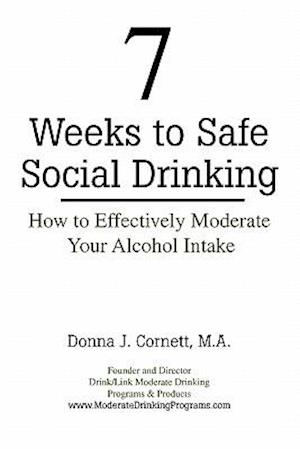 7 Weeks to Safe Social Drinking: How to Effectively Moderate Your Alcohol Intake