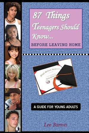 87 Things Teenagers Should Know... Before Leaving Home