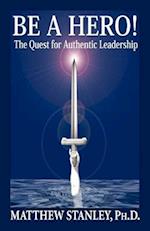 Be a Hero! the Quest for Authentic Leadership