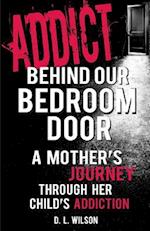 Addict Behind Our Bedroom Door