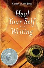 Heal Your Self with Writing