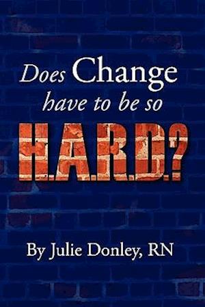 Does Change have to be so H.A.R.D.?