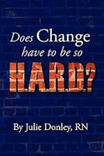 Does Change have to be so H.A.R.D.?