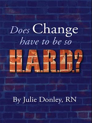 Does Change Have to Be so HARD? Eight Strategies for Making Change Easier