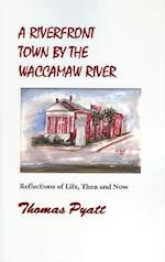 A Riverfront Town by the Waccamaw River