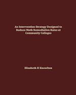 An Intervention Strategy Designed to Reduce Math Remediation Rates at Community Colleges