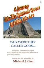 A Journey into the Spiritual Quest of Who We Are - Book 2 - Why Were they called Gods?
