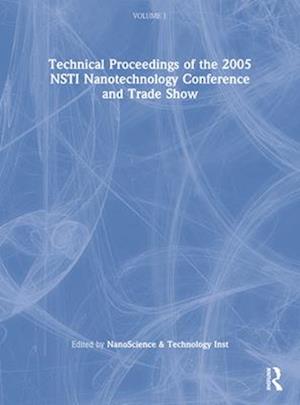 Technical Proceedings of the 2005 NSTI Nanotechnology Conference and Trade Show, Volume 1