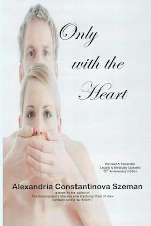 Only with the Heart, Revised & Expanded, Legally & Medically Updated