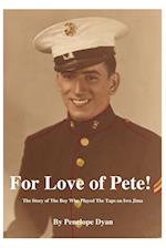 For Love of Pete!