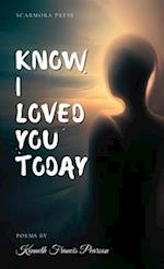 Know I Loved You Today