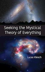 Seeking the Mystical Theory of Everything