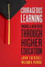 Courageous Learning : Finding a New Path Through Higher Education