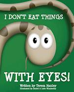 I Don't Eat Things with Eyes!