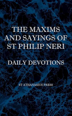 The Maxims and Sayings of St Philip Neri