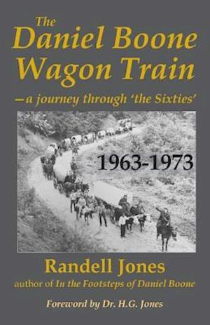 The Daniel Boone Wagon Train--A Journey Through 'The Sixties'