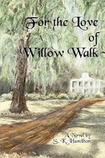 For the Love of Willow Walk