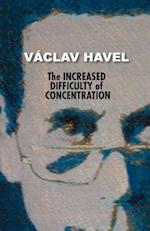 The Increased Difficulty of Concentration (Havel Collection)