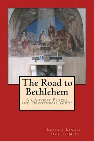 The Road to Bethlehem: An Advent Prayer and Devotional Guide