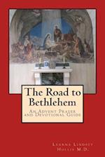 The Road to Bethlehem: An Advent Prayer and Devotional Guide 