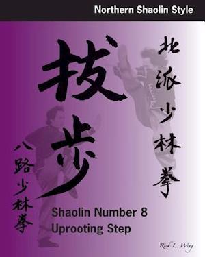 Shaolin #8 Uprooting Step