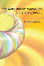 The Workaholics Anonymous Book of Recovery