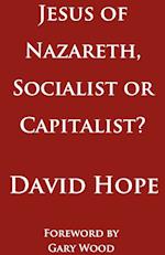 Jesus of Nazareth, Socialist or Capitalist?