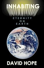 Inhabiting Eternity on Earth