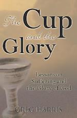 The Cup and the Glory: Lessons on Suffering and the Glory of God 