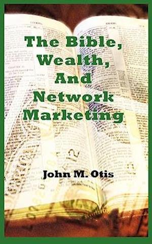 The Bible, Wealth, and Network Marketing