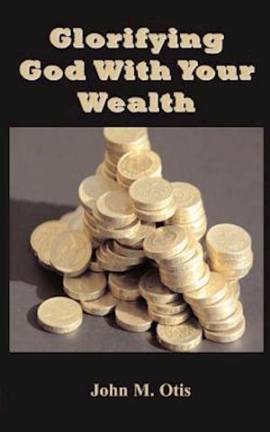 Glorifying God with Your Wealth