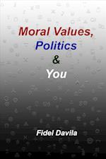 Moral Values, Politics & You