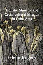 Holistic Ministry and Cross-cultural Mission in Luke-Acts