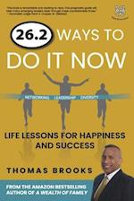 26.2 Ways to Do It Now: Life Lessons for Happiness and Success 