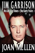 Jim Garrison: His Life and Times, the Early Years 