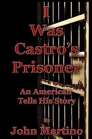 I Was Castro's Prisoner