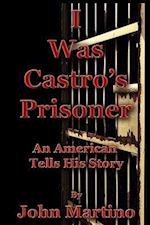 I Was Castro's Prisoner