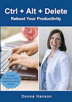 Ctrl + Alt + Delete - Reboot Your Productivity