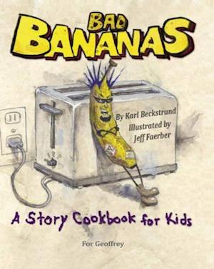 Bad Bananas: A Story Cookbook for Kids